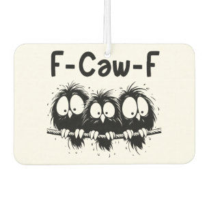 F-Caw-F Grappige Vogel Citaat Cadeaus  Luchtverfrisser