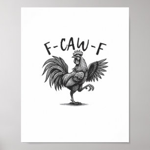 F Caw F Haan, F-Caw-F Grappige Kip Humor Cool Poster