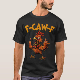 F Caw F Haan Grappige Vogel Fcawf Kippenfluisteraa T-shirt