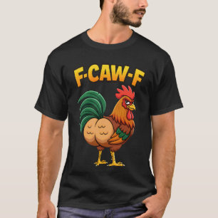 F-Caw-F Haan Meme Grappige Kip Humor Grap F'CA T-shirt