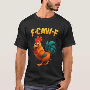 F-Caw-F Haan Meme Grappige Kip Twerking Grap F T-shirt