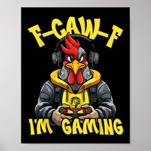 F-caw-f Haan spel Grappige gamer Kip Fcawf Ik ben Poster
