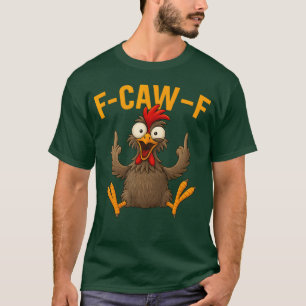 F Caw F Haan Vogel Fcawf Kippenfluisteraar Fawk T-shirt