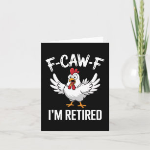 F-caw-f Ik ben gepensioneerd Kippenliefhebbers Hum Kaart
