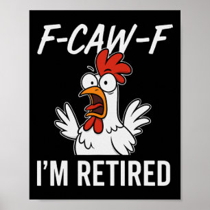 F-caw-f Ik ben Gepensioneerd Pensioen Humor Voor G Poster