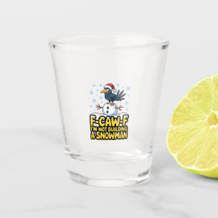 F-Caw-F Ik bouw geen sneeuwman, grappig kerstfeest Shot Glas