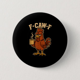 F-Caw-F Koffie Kip Haan Grappige Vogel Ronde Button 5,7 Cm