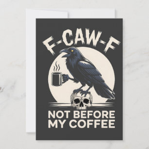 F-Caw-F Niet voor mijn koffie Fun raaf  Kaart
