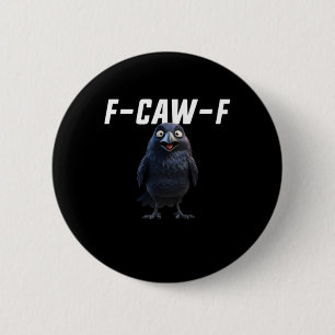 F Caw F Raven Grappige Uitrusting Creative Stijl Ronde Button 5,7 Cm
