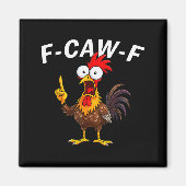 F Caw F Rooster Funny Bird Fcawf Chicken Whisperer Magneet (Voorkant)