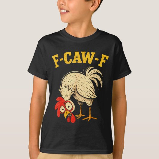 F Caw F Rooster Funny Fcawf Chicken Farm Bird Fawk T-shirt (Voorkant)