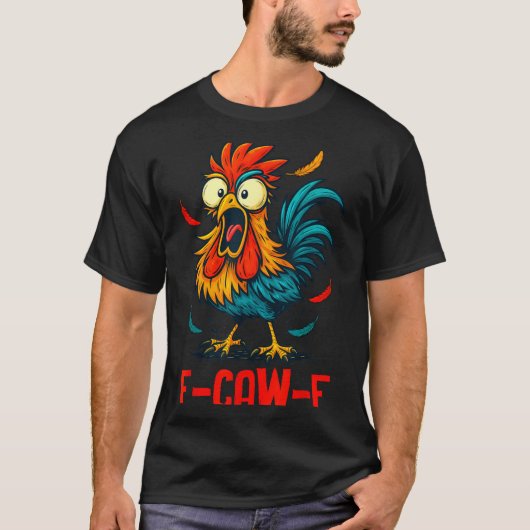 F-caw-f Rooster Meme Funny Chicken Humor Joke Fcaw T-shirt (Voorkant)