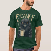 F CAW F T Shirt Koffiekraai Gothic Raven Funny Hal (Voorkant)