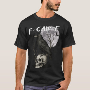 F Caw F Zwarte Kraai Pun Vogel Krassend Gotisch  T-shirt