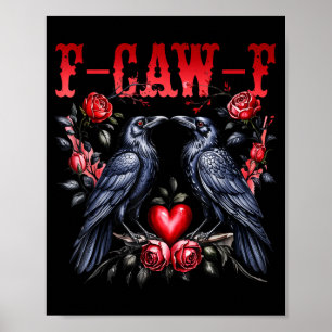 F-caw-f Zwarte Kraai Zwarte Vogel Rozen Hart Grapp Poster
