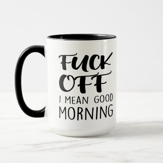 F*ck Off I Meent Good Morning Sarcastic Grappig qu Mok (Links)