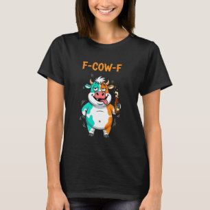 F-Cow-F Grappige Koe Cartoon Bier Pun Dronken Tips T-shirt