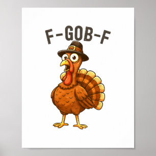 F-gob-f Grappige Kalkoen Thanksgiving Humor Quote Poster