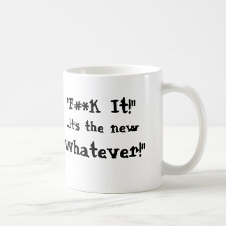 "F#*k it!", ...Het is de nieuwe mok, "'What!'" Koffiemok