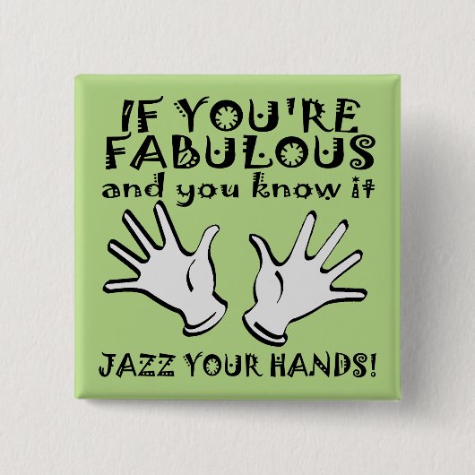 Fabulous Jazz Hands Funny Button Badge Pin (Voorkant)