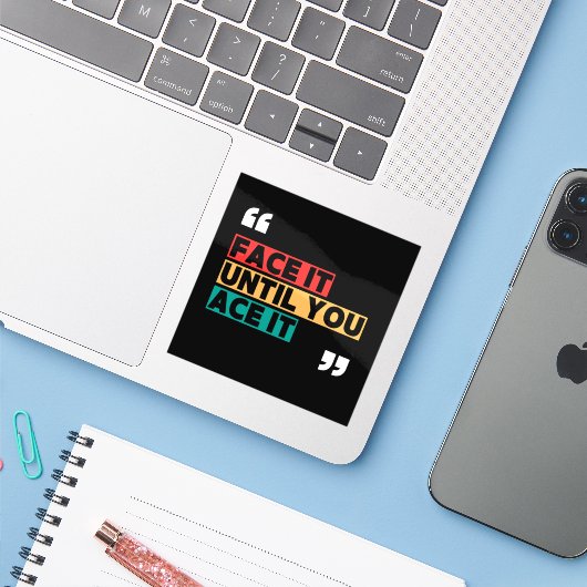 Face it until you ace it Custom-Cut Vinyl Sticker (Ordinateur portable avec iPhone)