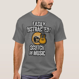Facilement distrait par Scotch and Music T-Shirt