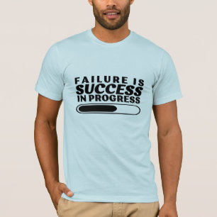 failure is success in progress t-shirt