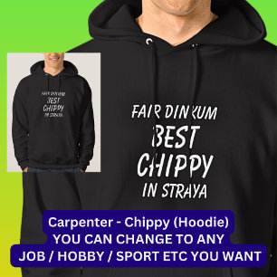 Fair Dinkum BEST CHIPPY (timmerman) in Straya Hoodie