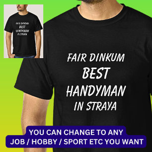Fair Dinkum BEST HANDYMAN in Straya T-shirt