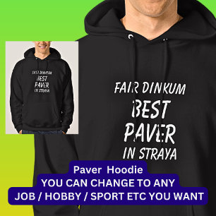Fair Dinkum BEST PAVER in Straya Hoodie