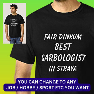 Fair Dinkum BESTE GARBOLOGIST in Straya T-shirt
