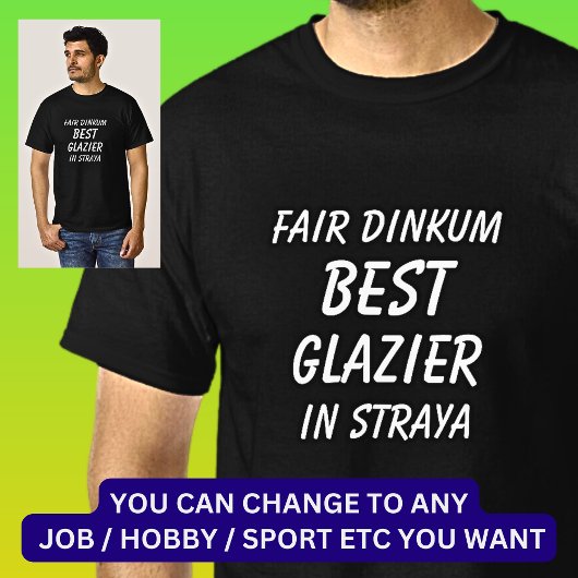 Fair Dinkum BESTE GLAZIER in Straya T-shirt