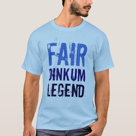 Fair Dinkum Legend T-Shirt (Voorkant)
