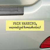 Fair Warning Unsocialized Homeschoolers Yellow Bumpersticker (Op auto)