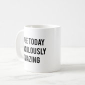 Faire Aujourd'Hui De La Mug De Café Ridiculement E (Devant gauche)