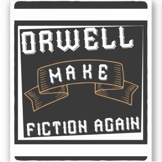 faire orwell fiction à nouveau bumper sticker (Devant)