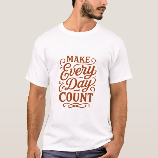 Faire que Chaque Jour Compte T-Shirt de Typographi (Devant)