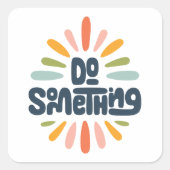 Faire quelque chose Sticker Carré (Devant)