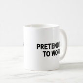 Faire semblant de travailler – Tasse de bureau sar (Devant droit)
