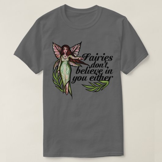 Fairies geloven ook niet in je schattige feirie t-shirt (Design voorkant)