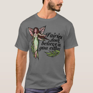 Fairies geloven ook niet in je schattige feirie t-shirt