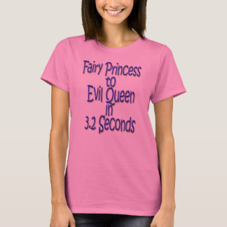 Fairy Princess aan edele koningin, in 3.2 seconden T-shirt
