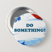 Fais Quelque Chose ! Badge (Devant & derrière)