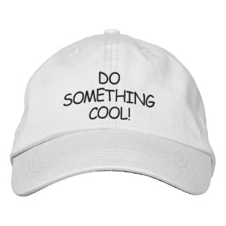 FAIS QUELQUE CHOSE DE COOL ! CASQUETTE