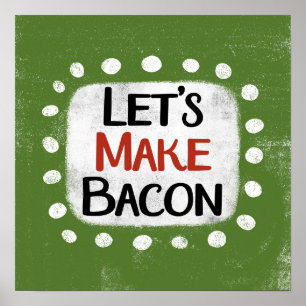 Faisons de Bacon Poster Mur Art