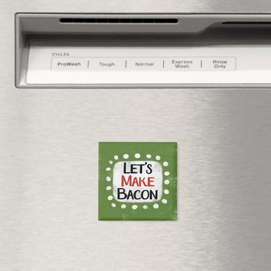 Faisons de Bacon Refrigerator Magnet (In Situ (Lave-vaisselle))