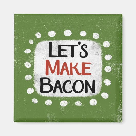 Faisons de Bacon Refrigerator Magnet (Devant)