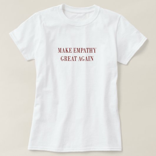 Faites à empathie le grand encore T-shirt (Design devant)