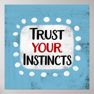Faites confiance à vos instincts Poster Wall Art