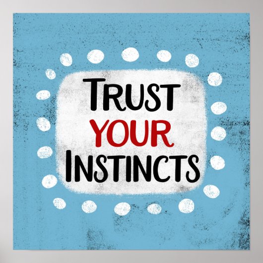 Faites confiance à vos instincts Poster Wall Art (Devant)